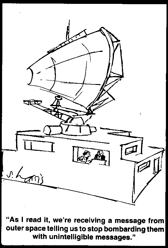 cartoon: "As I read it, we're receiving a message from outer space telling us to stop bombarding them with unintelligible messages."